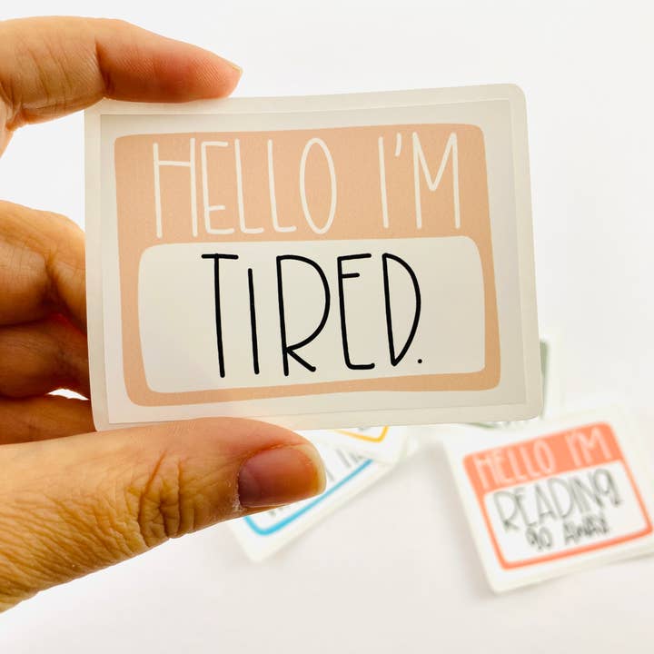 Funny "Hello I'm Tired"- Vinyl Decal, Sticker for wholesale by Positively Handwritten