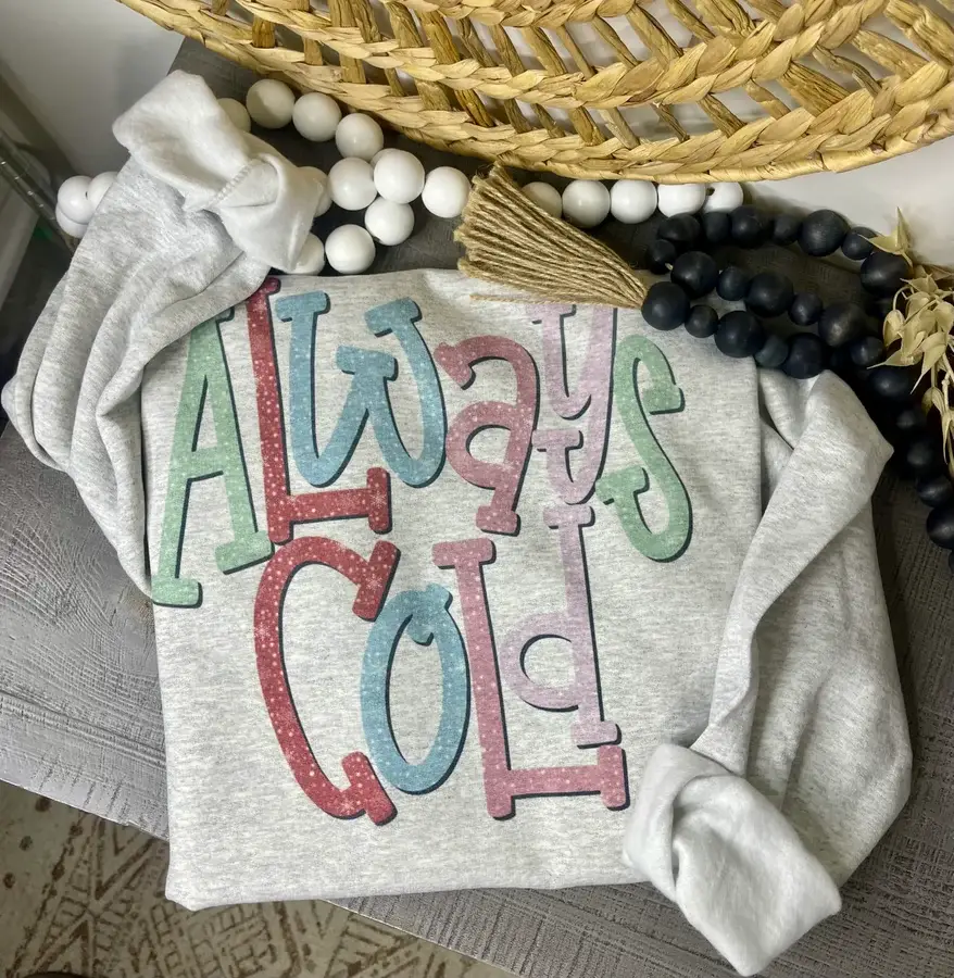 Ash Grey Sweatshirt Always Cold (Sweatshirt) for wholesale on Faire0