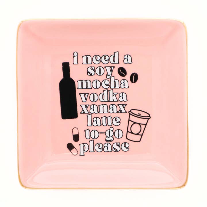 Properly Improper - Wholesale Jewelry Dish - I Need A Soy Mocha Vodka Xanax Latte - Square Trinket Tray