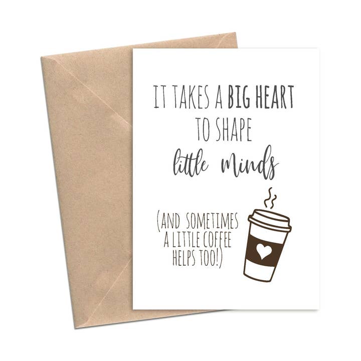 It Takes A Big Heart To Shape Little Minds Coffee Card | A2 for wholesale by Lost In Lettering