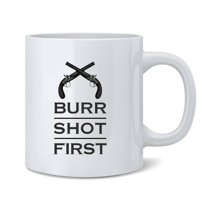 Tasse Alexander Hamilton Aaron Burr Shot First History 11 oz pour la vente par Gotham Gifts