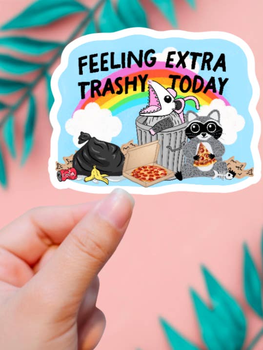Feeling Extra Trashy Today Sticker for wholesale by EnchantingSunshine