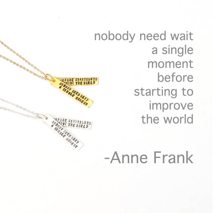 Nobody need wait a single moment before starting to improve the world - Anne Frank Quote Necklace for wholesale by Chocolate and Steel
