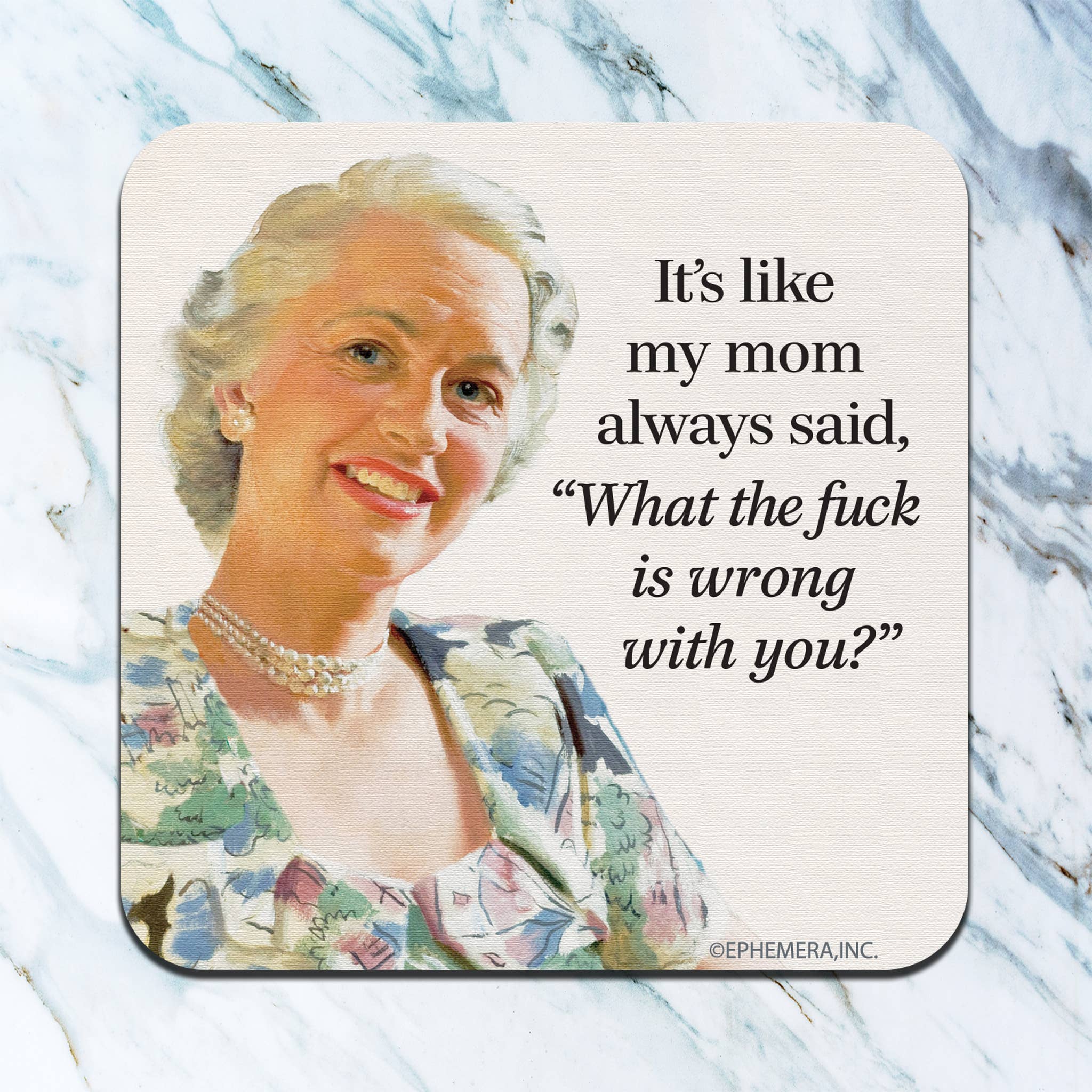High Cotton Gifts - Wholesale Coasters - It's like my mom always said, Coaster