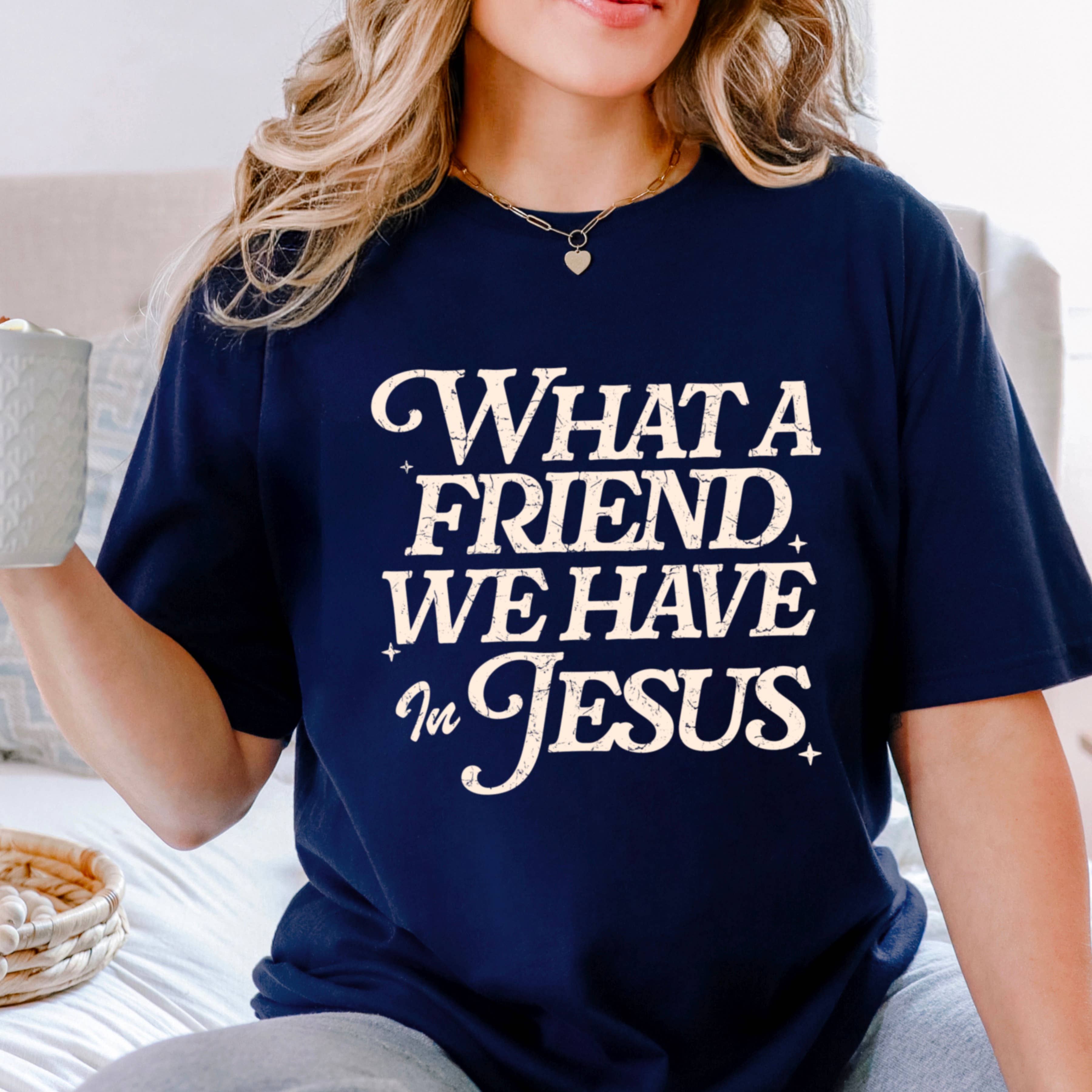 Shoppe SHC - Wholesale T-Shirt (Graphic) - Women's - What A Friend We Have In Jesus Graphic Tee |  Gildan22