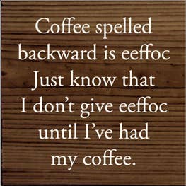 SAWDUST CITY – wholesale Skylt – Kaffe stavat bakåt är eeffoc. träskylt3