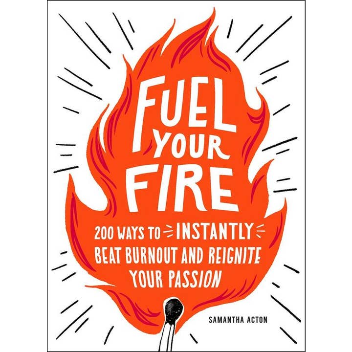 Fuel Your Fire: 200 Ways to Instantly Beat Burnout for wholesale by Microcosm Publishing & Distribution