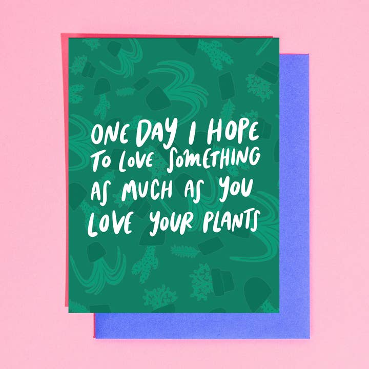 Love Something as Much as Plants Greeting Card - LAST CHANCE DISCONTINUED for wholesale by Your Gal Kiwi