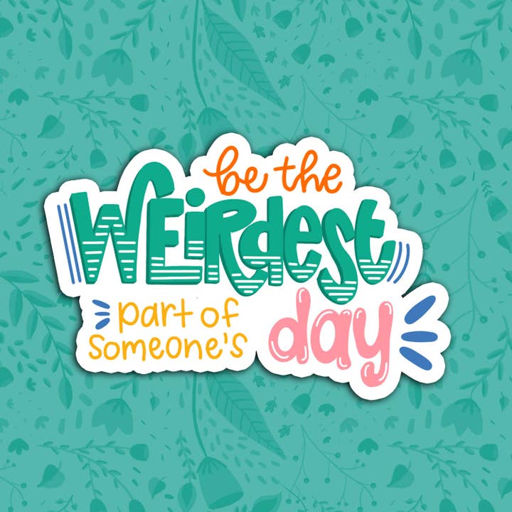 Be the Weirdest Part of Someone's Day Sticker
for wholesale by Hyperbole Studio