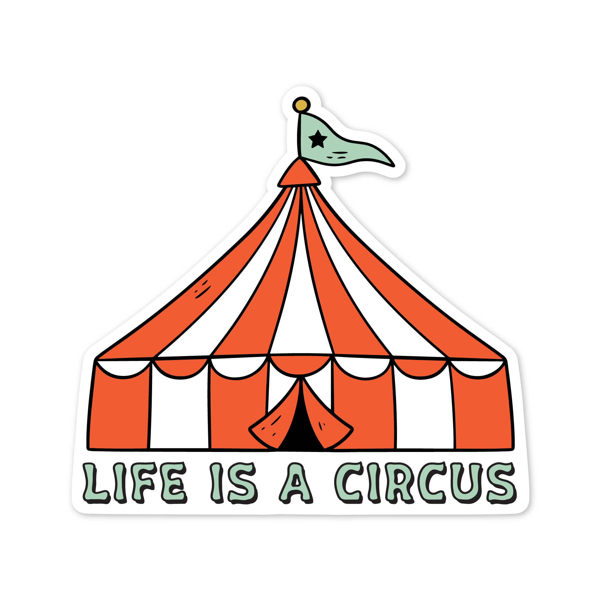 The Stickerie - Wholesale Phone & Laptop Stickers - Life is a Circus Tent Sticker