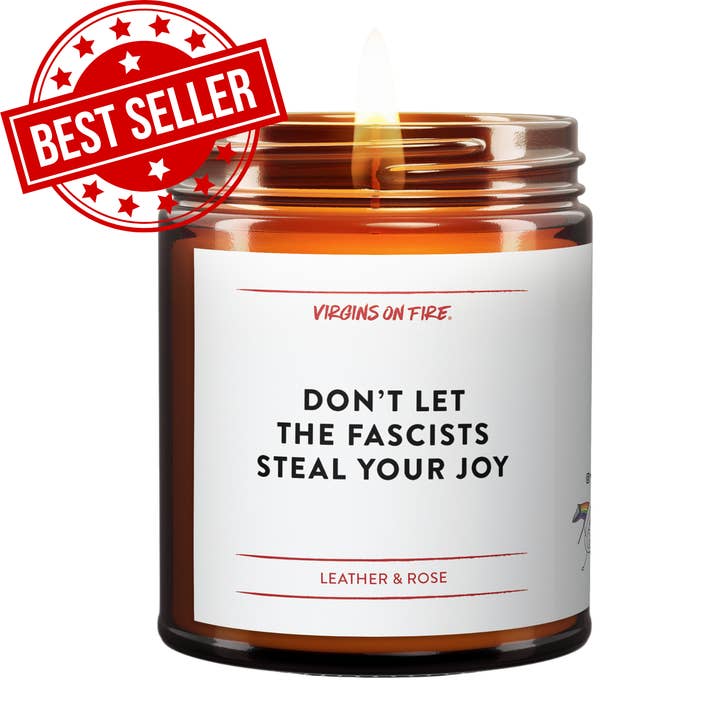 DON'T LET THE FASCISTS STEAL YOUR JOY Scented Soy Wax Candle for wholesale by Virgins On Fire Candle Co.