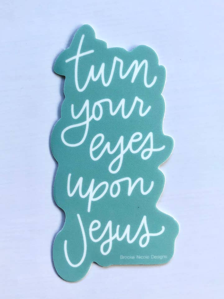 Turn Your Eyes Upon Jesus Vinyl Sticker for wholesale by Brooke Nicole Designs