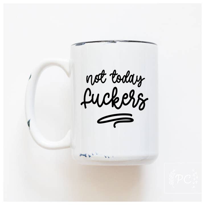 Not Today Fuckers | Ceramic Mug for wholesale by Prairie Chick Prints