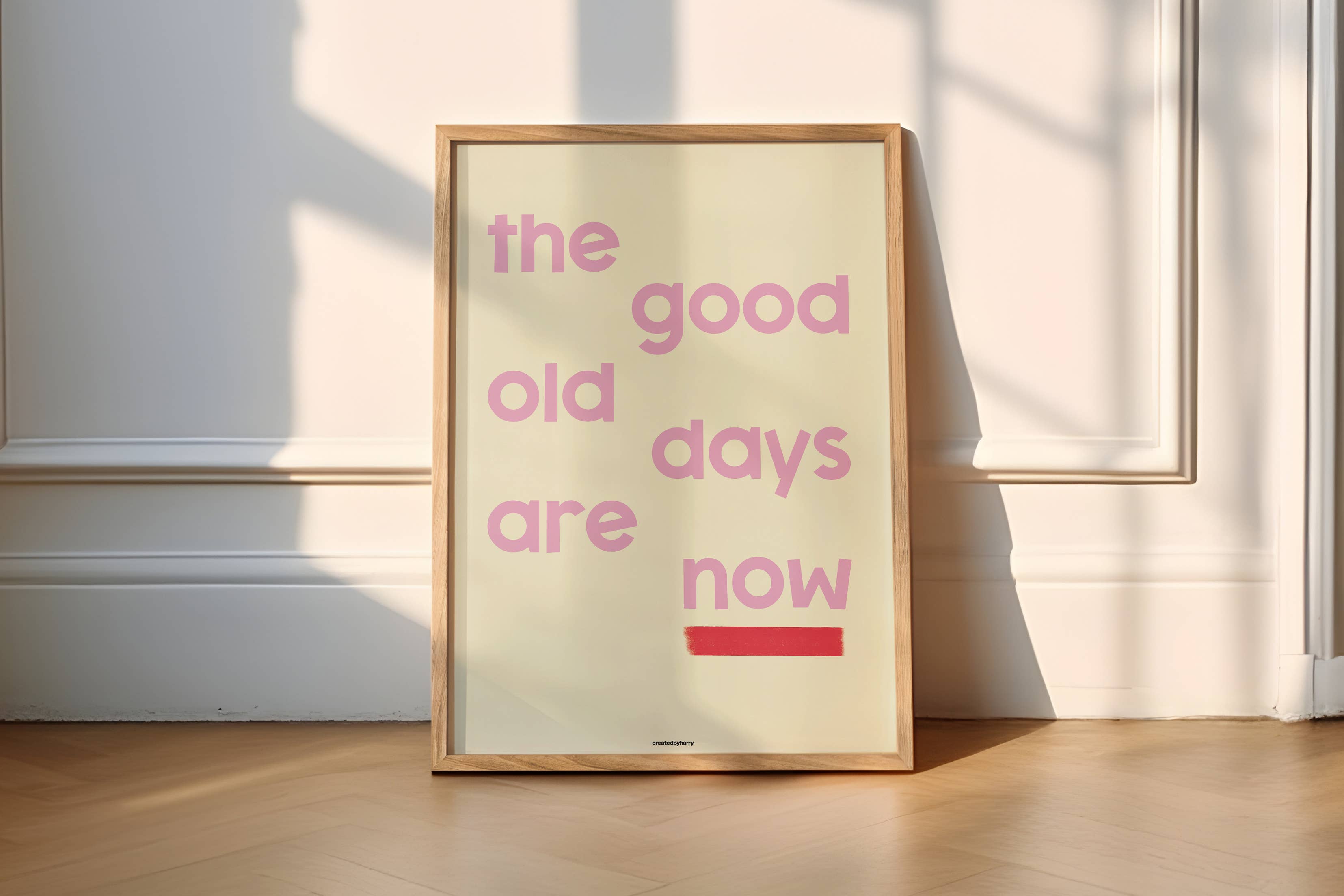 Createdbyharry - Wholesale Art Print - The Good Old Days Are Now Print2