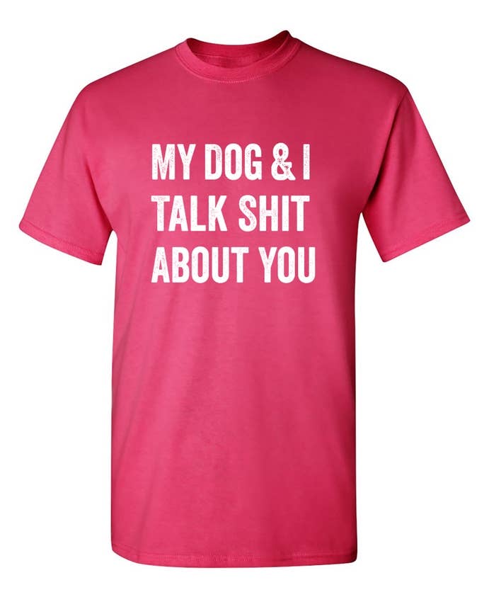 Feelin Good Tees - Wholesale Screen Printed T-Shirt - Unisex - My Dog And I Talk About You6
