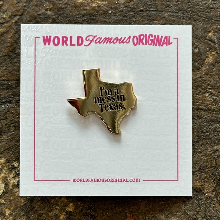 World Famous Original - Wholesale Lapel Pin/Button - I'm A Mess In Texas Pin