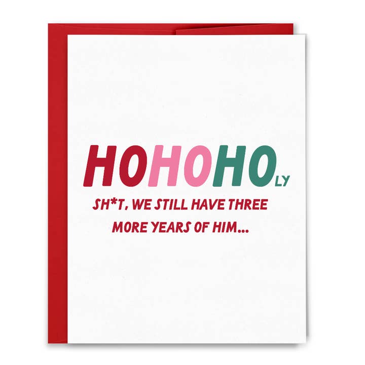 Ho Ho Holy Shit Three More Years Christmas Card for wholesale by Sammy Gorin LLC