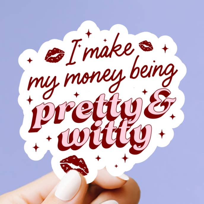 I Make My Money Being Pretty & Witty Vinyl Sticker for wholesale by Market by Mari