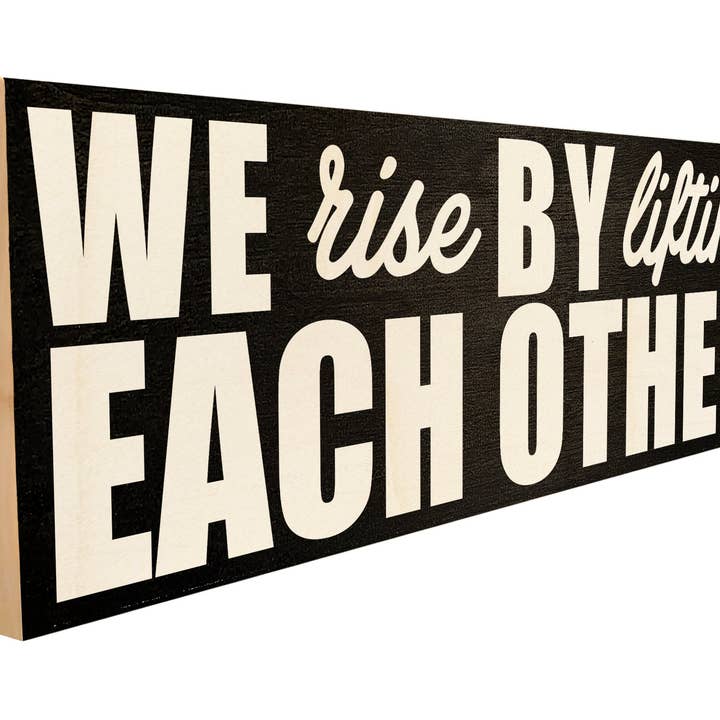 We Rise by Lifting Each Other. for wholesale by Sawyers Mill, Inc.