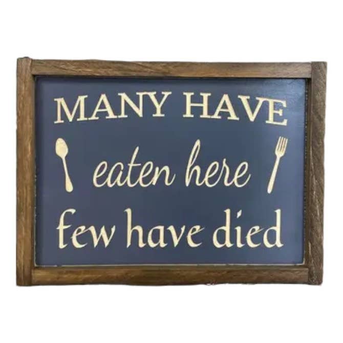 Many Have Eaten here Few Have Died Carved Wood Sign for wholesale by Windsor Lane Handmade Decor & More