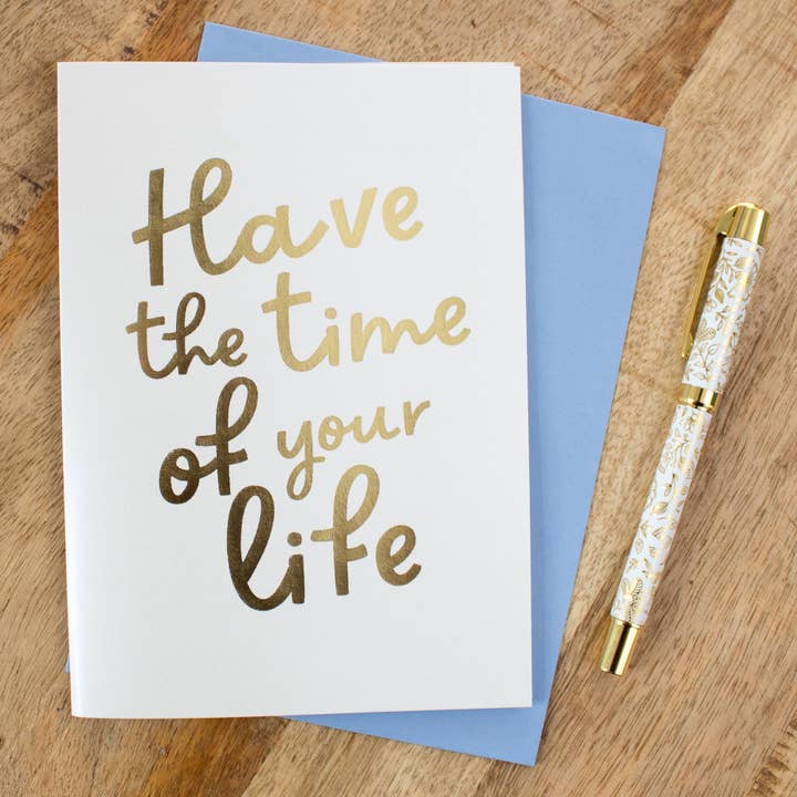 Foil 'Have The Time Of Your Life' Congratulations Card for wholesale by Nina Thomas Studio