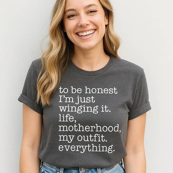 Soleinspire - Wholesale Screen Printed T-Shirt - Unisex - To Be Honest T-Shirt, Winging It, Life, Motherhood