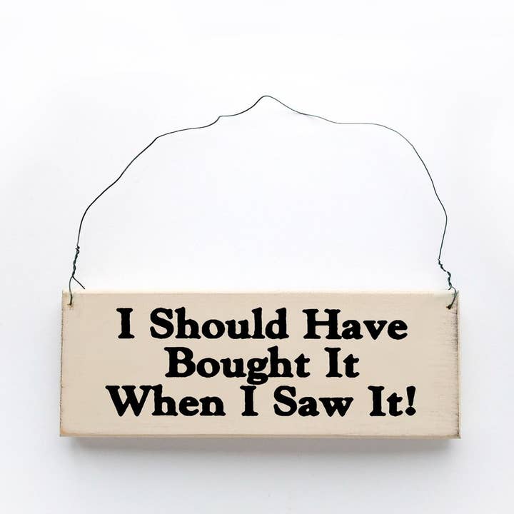 I Should Have Bought It Sign for wholesale by Knock on Wood