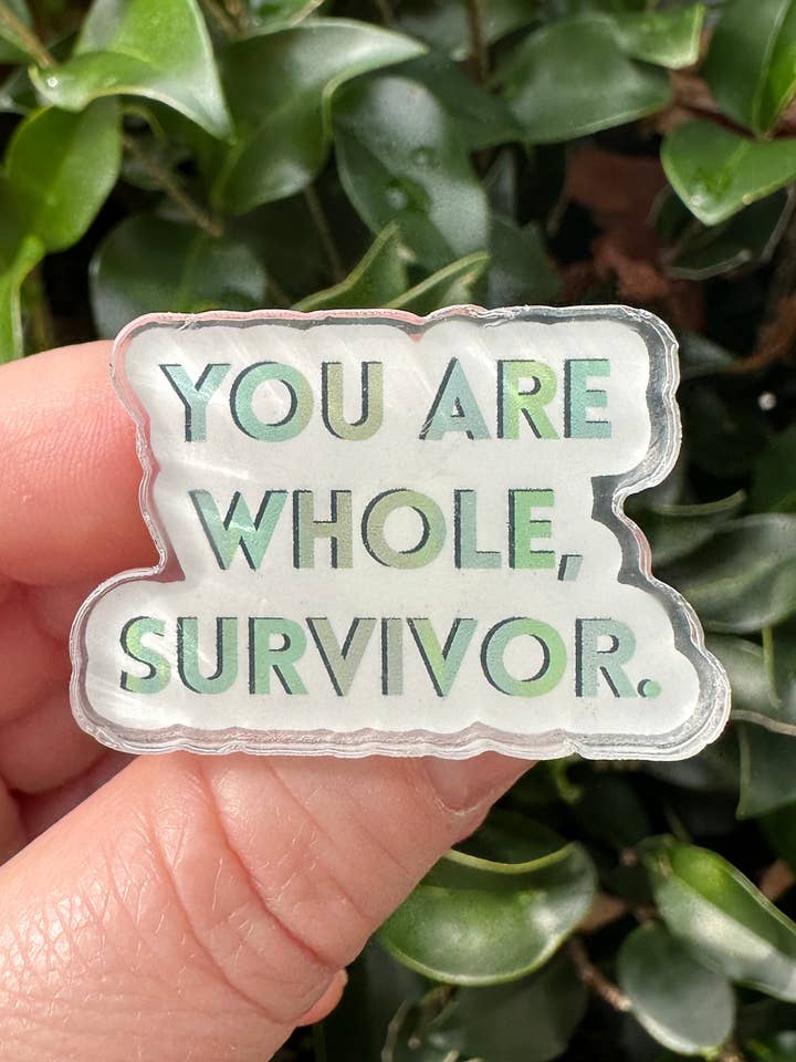 You Are Whole Survivor Pin for wholesale by PTSFeminist