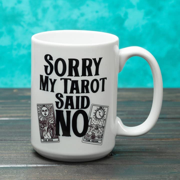 Phoenix Revolution Press - Wholesale Coffee mug - Sorry My Tarot Said No 15 Ounce Mug Witchcraft Mug1