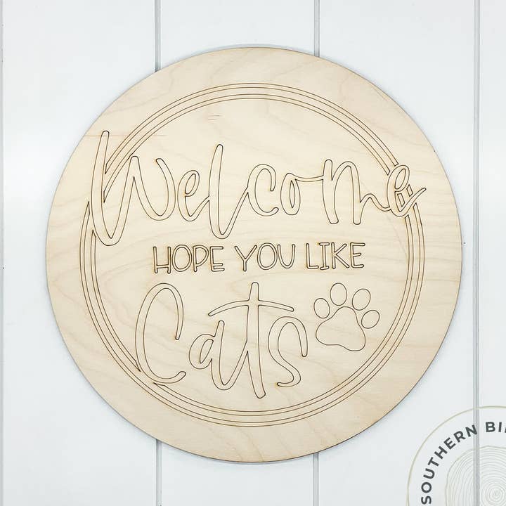 Welcome Hope You Like Cats Etched Round Blank for wholesale by Southern Birch Company
