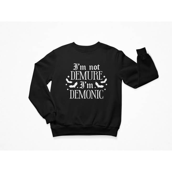 Wickedly Divine Shop - Wholesale Screen Printed T-Shirt - Women's - I'm Not Demure I'm Demonic, Witchy Gothic Funny Sweater