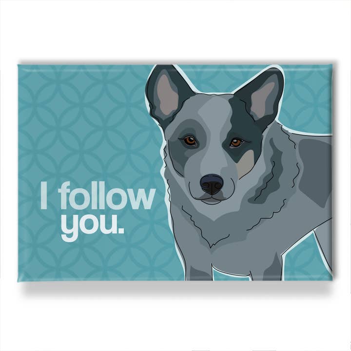 Cattle Dog ACD Blue Heeler Dog Fridge Magnet - I Follow You for wholesale by Pop Doggie