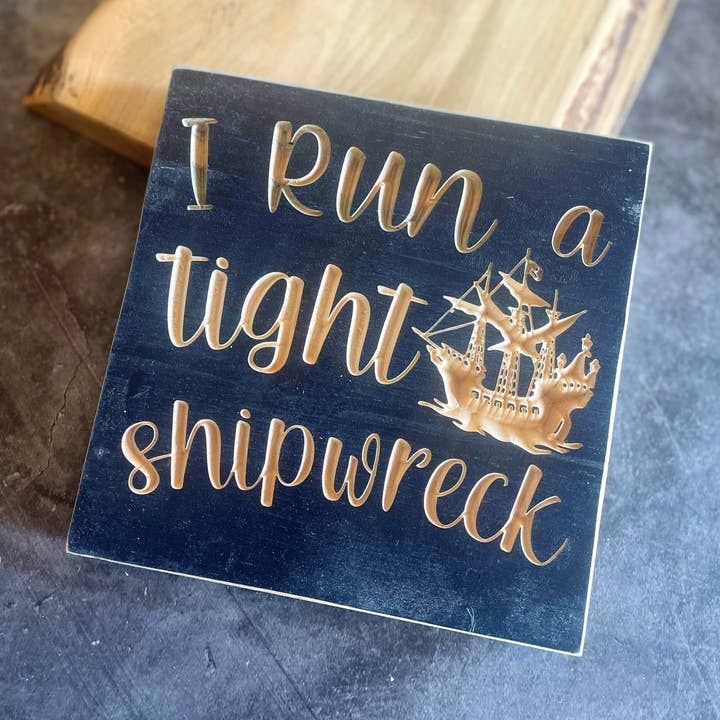 I Run A Tight Shipwreck for wholesale by One Crafty Mother