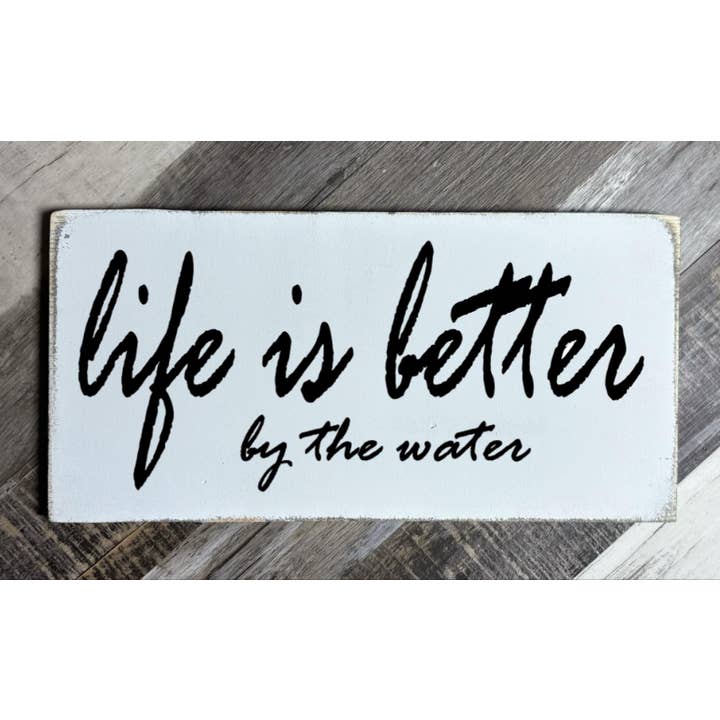 LIFE IS BETTER BY THE WATER for wholesale by Dudley's Cottage & Gifts