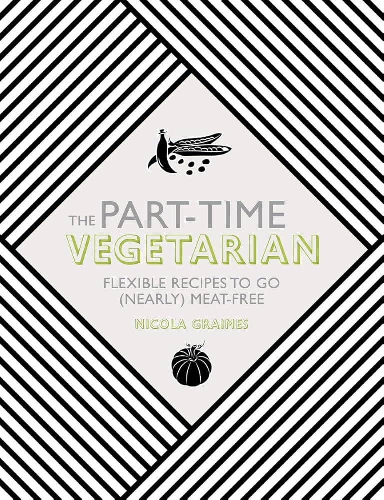 Texas Bookman – wholesale Cookbooks and food – The Part-Time Vegetarian: Flexible Recipes To Go (Nearly) …0
