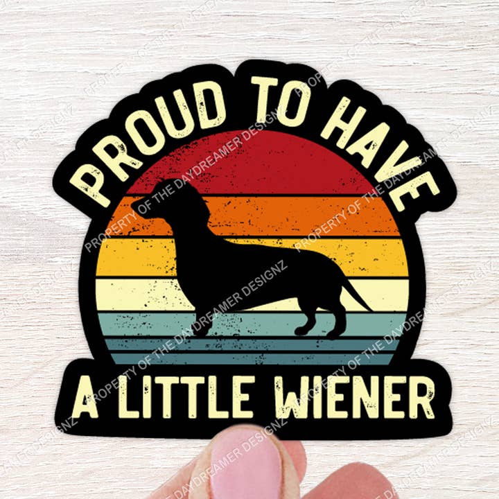 Proud To Have A Little Wiener Sticker for wholesale by The Daydreamer Designz