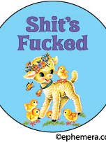 BUTTON: Shit's Fucked for wholesale by Ephemera