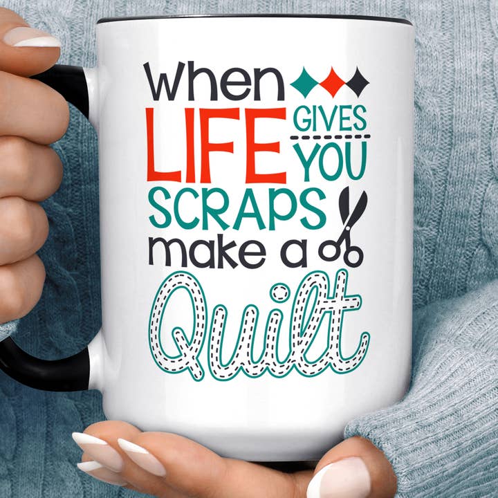 Funny Quilting Mug - When Life Gives You Scraps Make a Quilt for wholesale by Foxy Mug