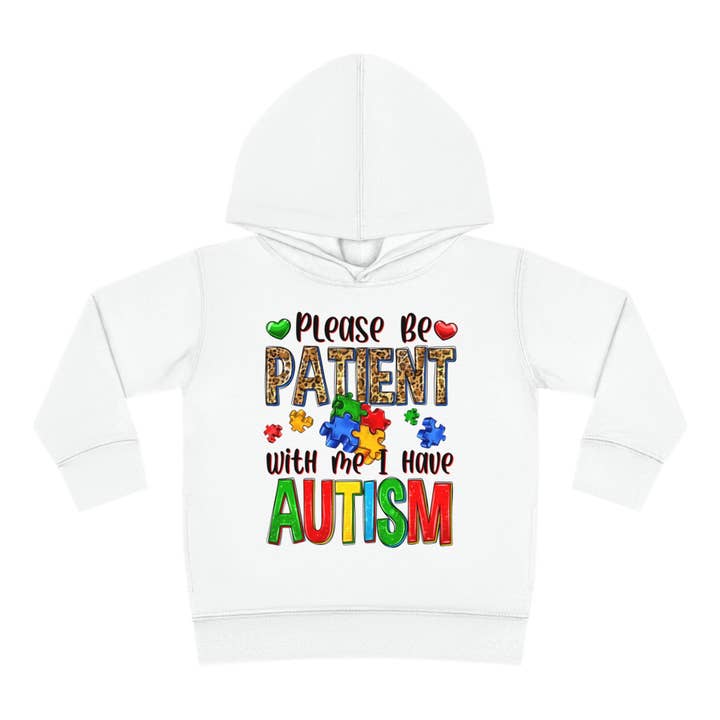 I have autism be patient Toddler Pullover Fleece Hoodie for wholesale by Apparel Crush