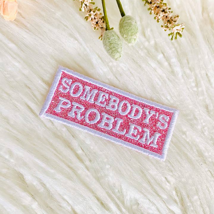 R & R Stitched - Wholesale Patch - Somebody's problem glitter embroidered hat patch4