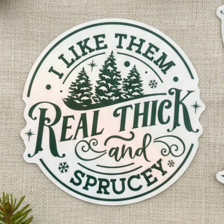 I Like Them Real Thick and Sprucey Christmas Sticker | 4" for wholesale by BachFetti