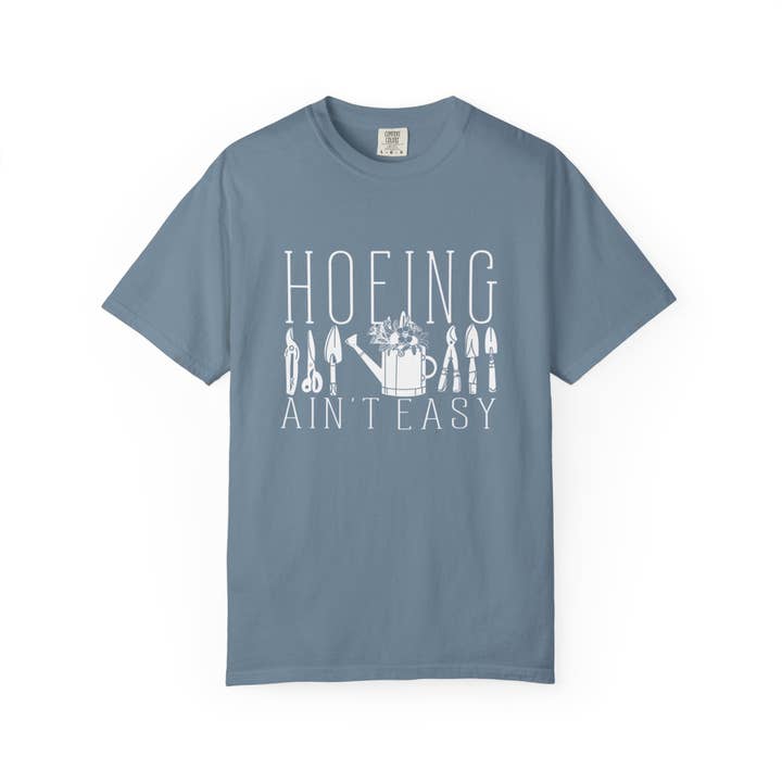 Hoeing Ain’t Easy T-Shirt – Funny Gardening Graphic Tee | Acorn & Artisan for wholesale by Acorn & Artisan