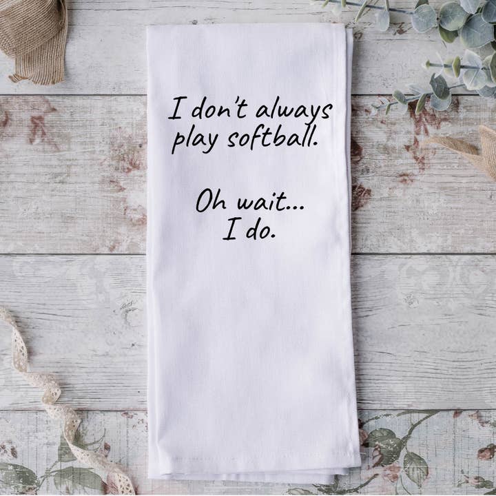 Geschirrtuch „I Don't Always Play Softball“ für den Großhandel von Possibilities