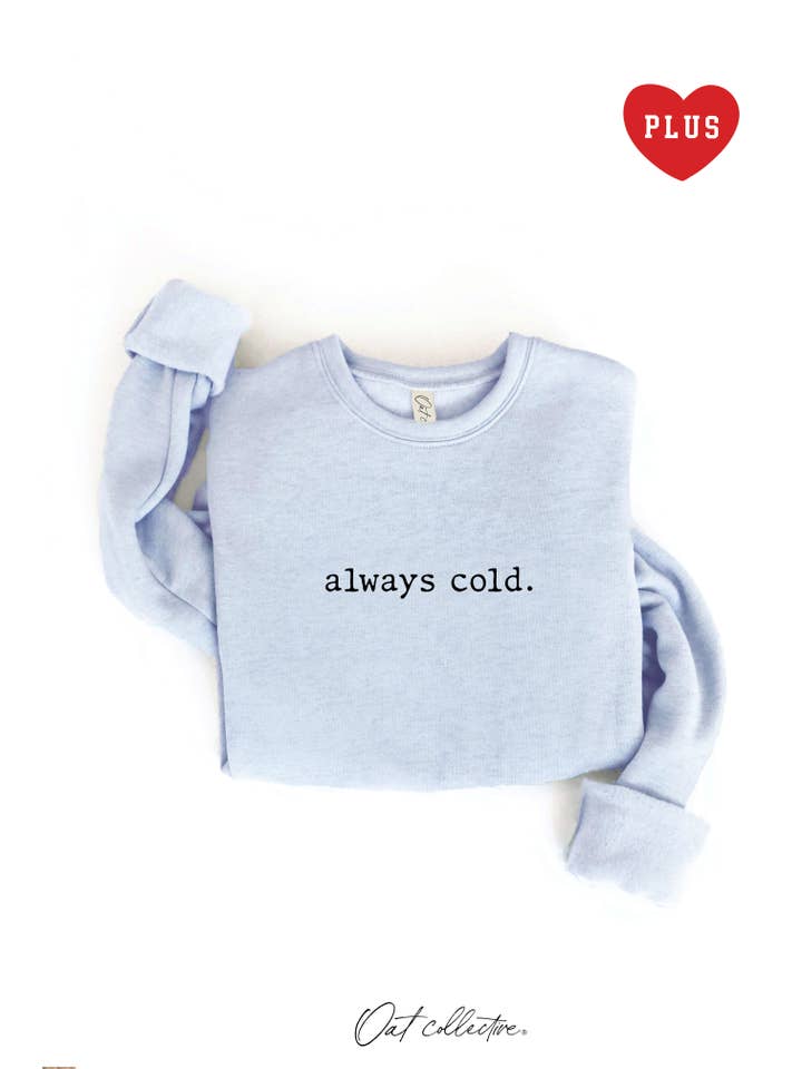 OAT COLLECTIVE - Wholesale Graphic Sweatshirt - Women's - ALWAYS COLD. Plus Graphic Sweatshirt6