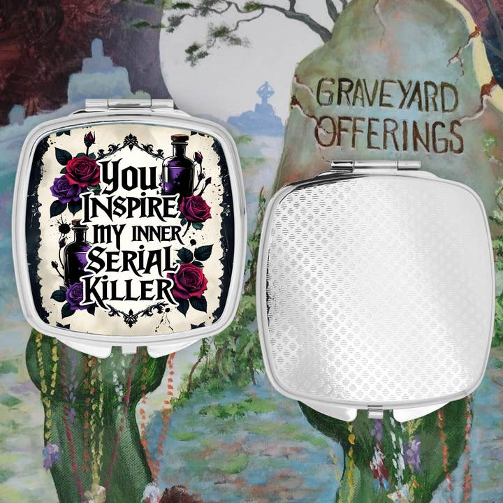Graveyard Offerings - Wholesale Compact Mirror - You Inspire my Inner Serial Killer Compact Mirror