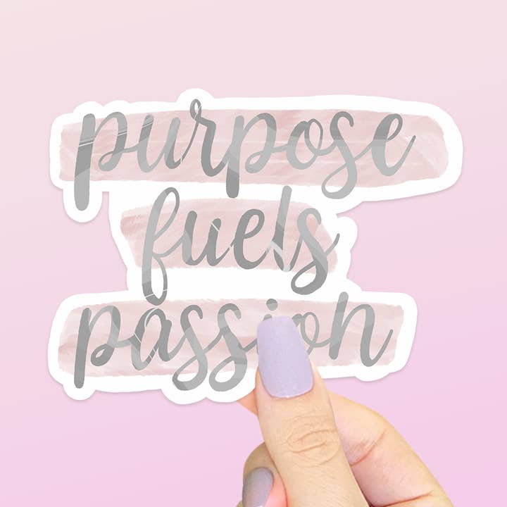 Purpose Fuels Passion Sticker | Affirmation Stickers for wholesale by Kellio Studio