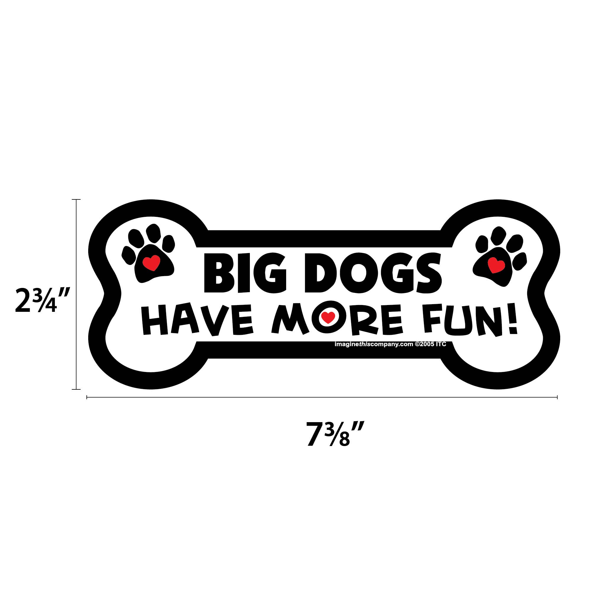 Imagine This Company - Wholesale Magnet - Big Dogs Have More Fun Bone Magnet4