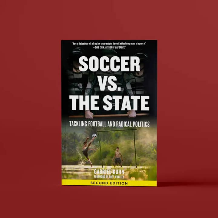 Voetbal versus de Staat: Voetbal & Radicale Politiek, 2e editie. voor wholesale door PM Press