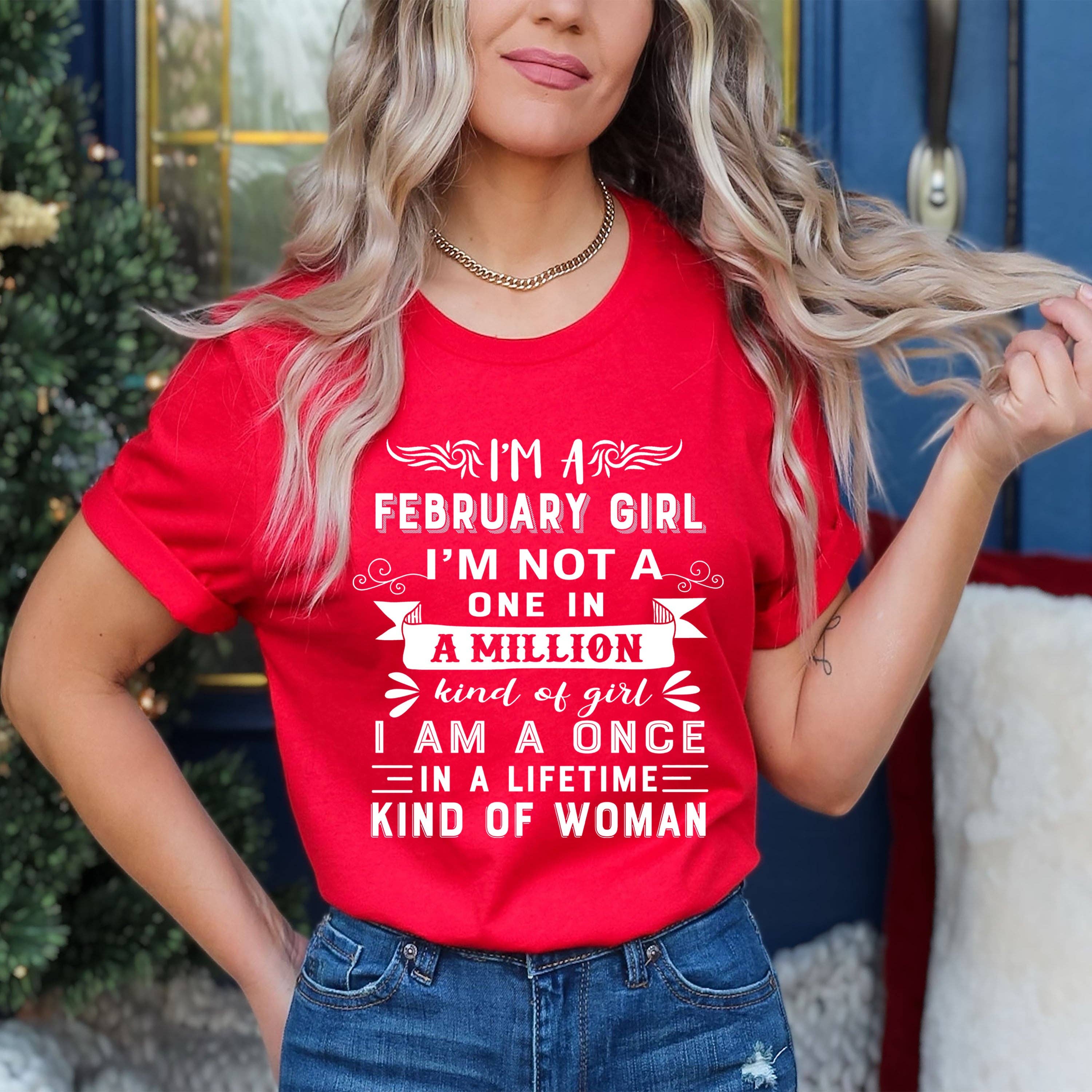 LA Shirt Company - Wholesale T-Shirt (Graphic) - Women's - I'm February Girl ( Once In A Lifetime) - Unisex Tee1