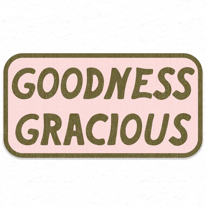Mugsby - Wholesale Sticker - Goodness Gracious Sticker Decal, Southern Sayings
